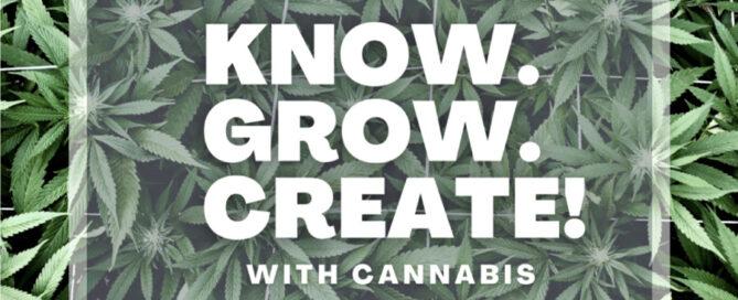 Know, Grow, Create mit Cannabis vor Cannabisblättern